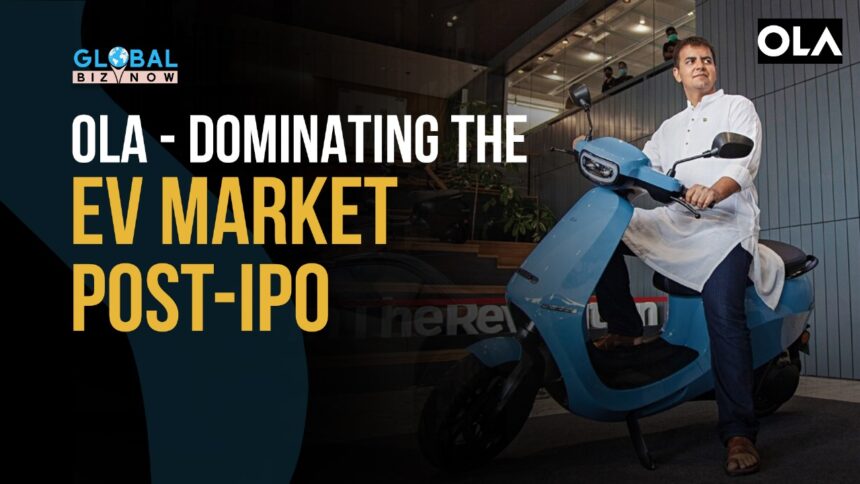 A promotional image featuring a man sitting on a blue electric scooter, with the text "OLA - Dominating the EV Market Post-IPO" displayed prominently. The logos of Global Biz Now and OLA are visible.