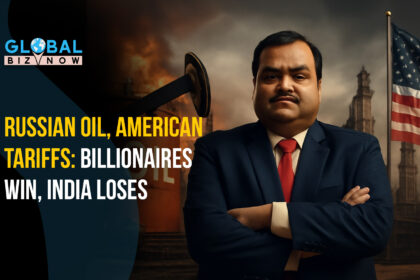 Russian Oil, American Tariffs: Billionaires Win, India Loses