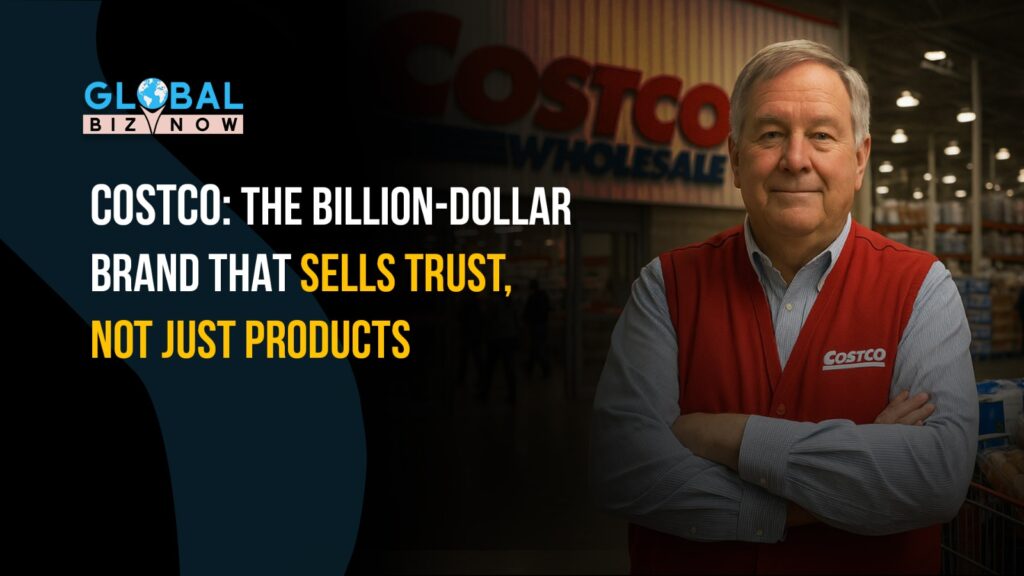 Costco: The Billion-Dollar Brand That Sells Trust, Not Just Products